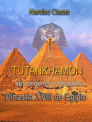 cover image of Tutankhamón sus orígenes y misterios Dinastía XVIII de Egipto